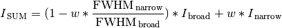I_{\rm \,SUM} = (1 - w * \frac{\rm FWHM_{\,narrow}}{\rm FWHM_{\,broad}}) * I_{\rm \,broad} + w * I_{\rm \,narrow}